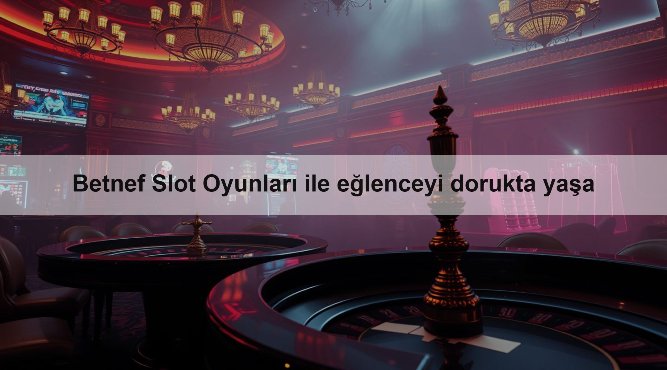 Betnef Slot Oyunları ile eğlenceyi dorukta yaşa